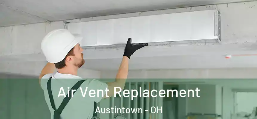  Air Vent Replacement Austintown - OH