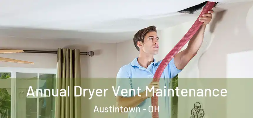  Annual Dryer Vent Maintenance Austintown - OH