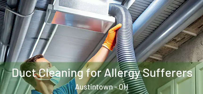  Duct Cleaning for Allergy Sufferers Austintown - OH