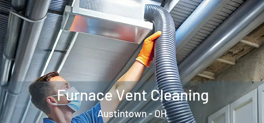  Furnace Vent Cleaning Austintown - OH