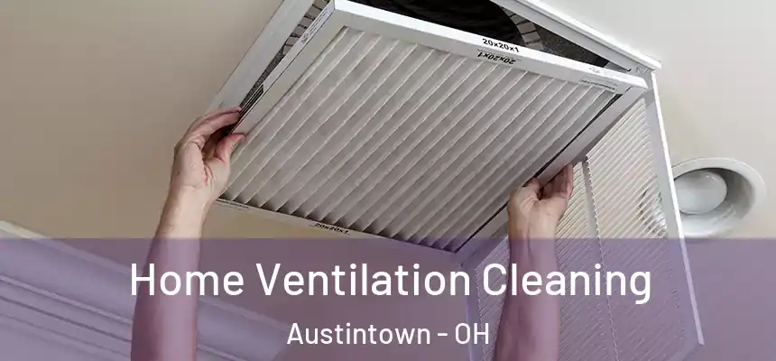  Home Ventilation Cleaning Austintown - OH