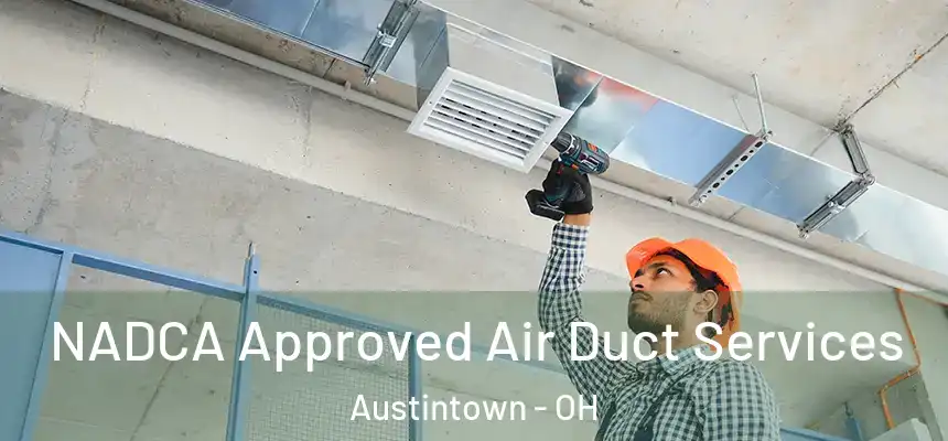 NADCA Approved Air Duct Services Austintown - OH