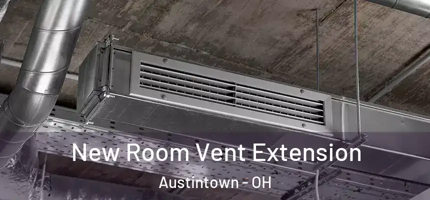  New Room Vent Extension Austintown - OH