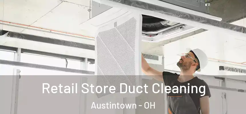  Retail Store Duct Cleaning Austintown - OH