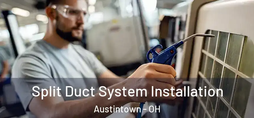 Split Duct System Installation Austintown - OH