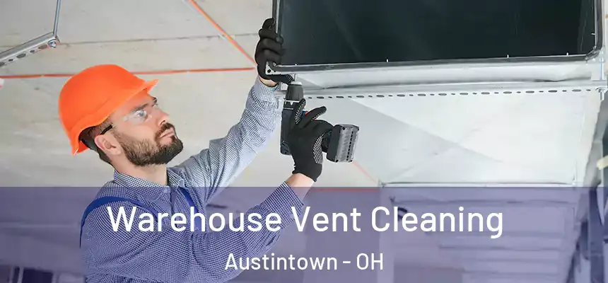  Warehouse Vent Cleaning Austintown - OH