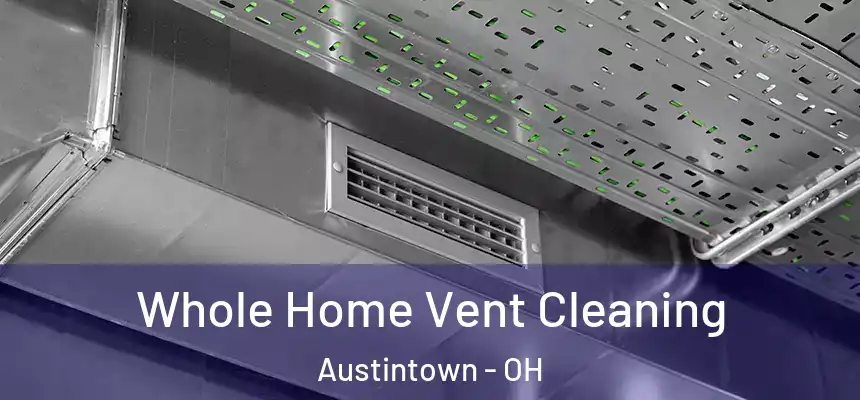 Whole Home Vent Cleaning Austintown - OH